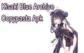 Kisaki Blue Archive Copypasta