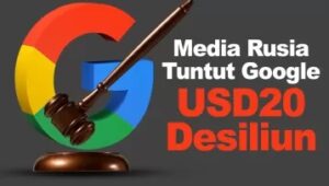 Dahsyat Media Rusia Tuntut Google